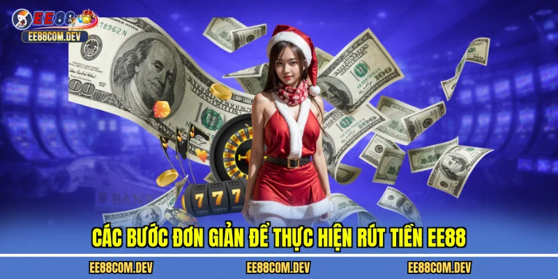 Các bước đơn giản để thực hiện rút tiền EE88