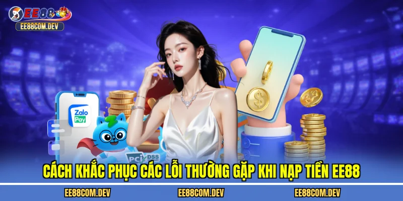 Cách khắc phục các lỗi thường gặp khi nạp tiền EE88