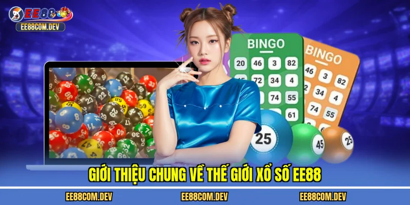 Giới thiệu chung về thế giới xổ số EE88