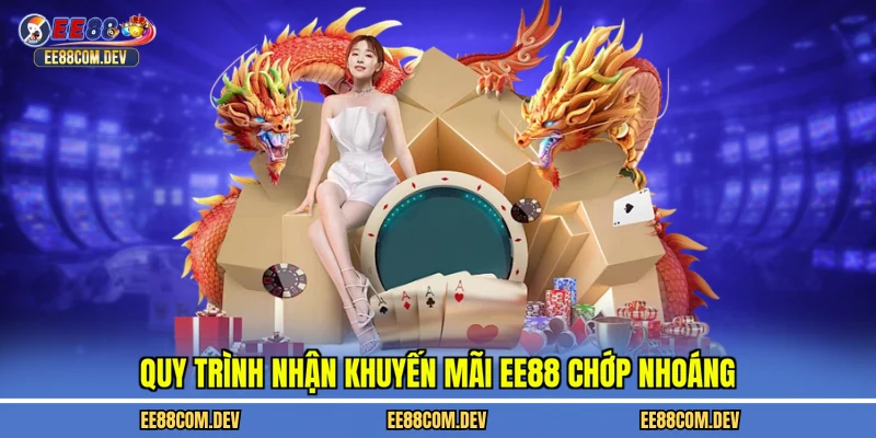 Quy trình nhận khuyến mãi EE88 chớp nhoáng